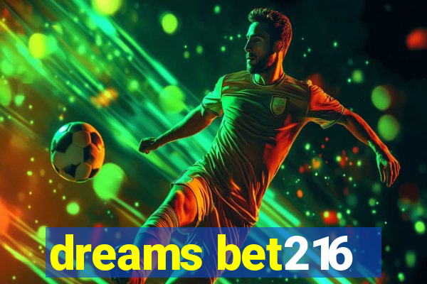 dreams bet216